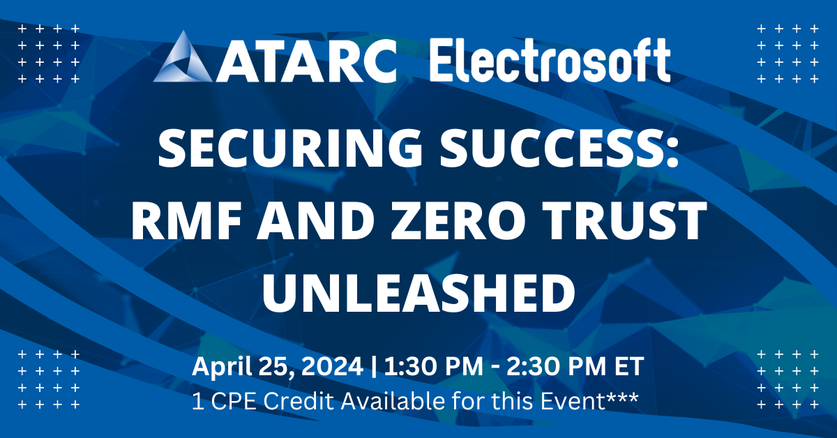 Electrosoft’s Cecil Dildine to Speak at ATARC’s Risk Management Framework and Zero Trust Webinar